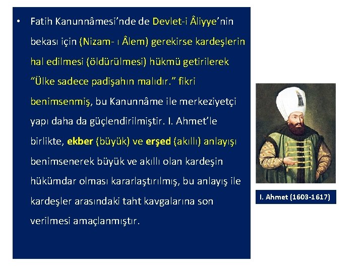  • Fatih Kanunnâmesi’nde de Devlet-i liyye’nin bekası için (Nizam- ı lem) gerekirse kardeşlerin