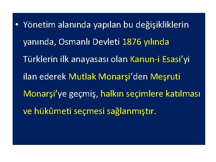  • Yönetim alanında yapılan bu değişikliklerin yanında, Osmanlı Devleti 1876 yılında Türklerin ilk