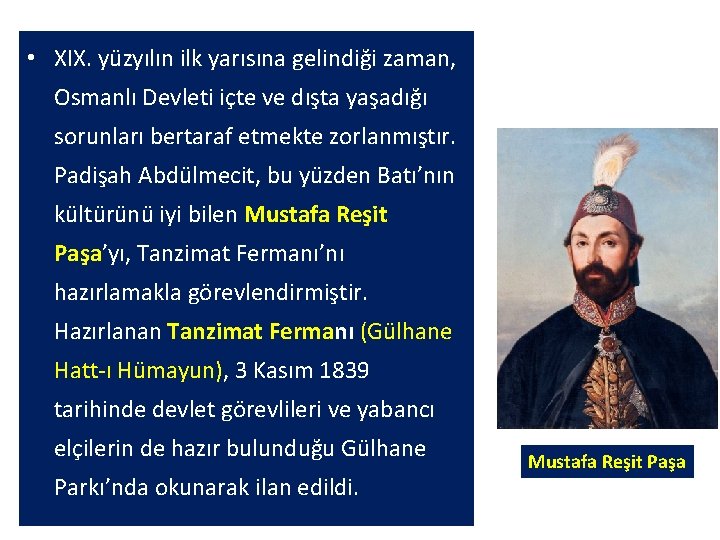  • XIX. yüzyılın ilk yarısına gelindiği zaman, Osmanlı Devleti içte ve dışta yaşadığı