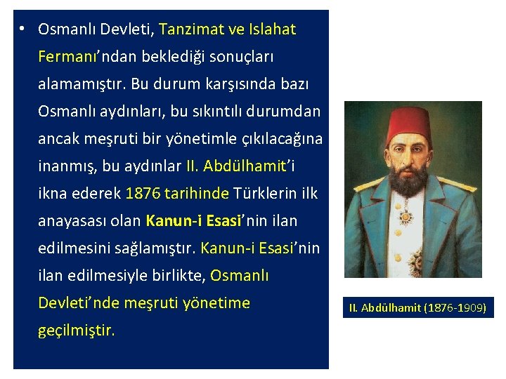 • Osmanlı Devleti, Tanzimat ve Islahat Fermanı’ndan beklediği sonuçları alamamıştır. Bu durum karşısında