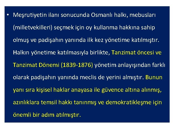 • Meşrutiyetin ilanı sonucunda Osmanlı halkı, mebusları (milletvekilleri) seçmek için oy kullanma hakkına