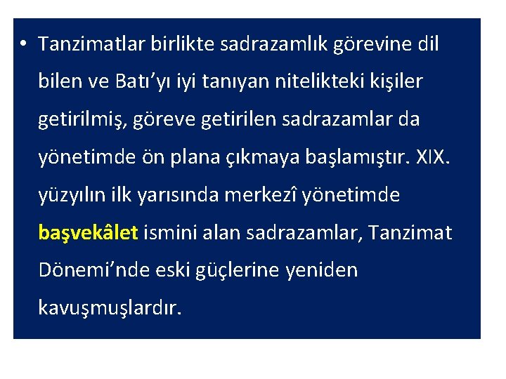  • Tanzimatlar birlikte sadrazamlık görevine dil bilen ve Batı’yı iyi tanıyan nitelikteki kişiler