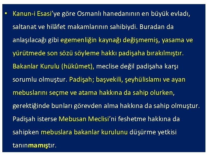  • Kanun-i Esasi’ye göre Osmanlı hanedanının en büyük evladı, saltanat ve hilâfet makamlarının