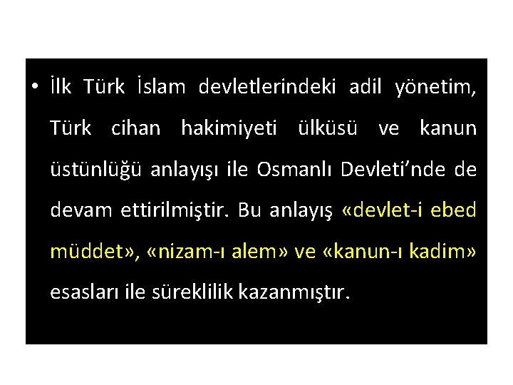  • İlk Türk İslam devletlerindeki adil yönetim, Türk cihan hakimiyeti ülküsü ve kanun