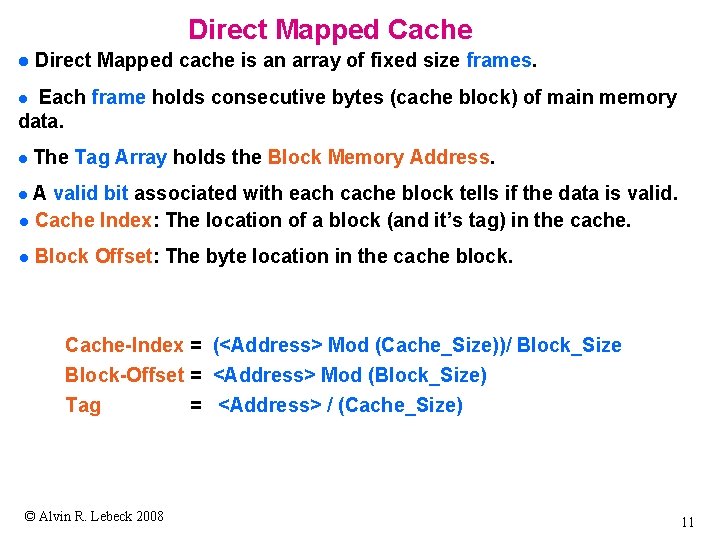 Direct Mapped Cache l Direct Mapped cache is an array of fixed size frames.