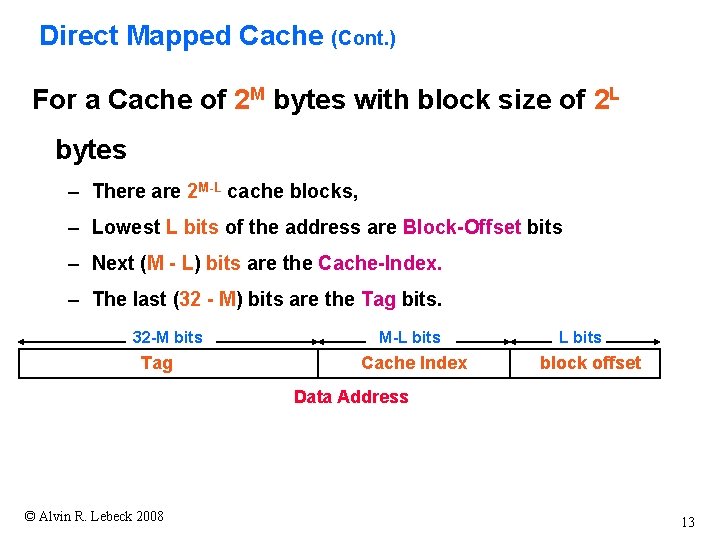 Direct Mapped Cache (Cont. ) For a Cache of 2 M bytes with block