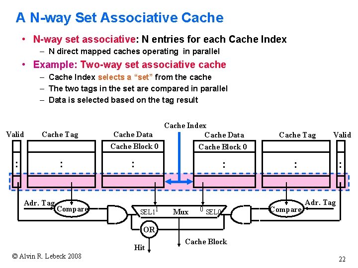 A N-way Set Associative Cache • N-way set associative: N entries for each Cache A N-way Set Associative Cache • N-way set associative: N entries for each Cache