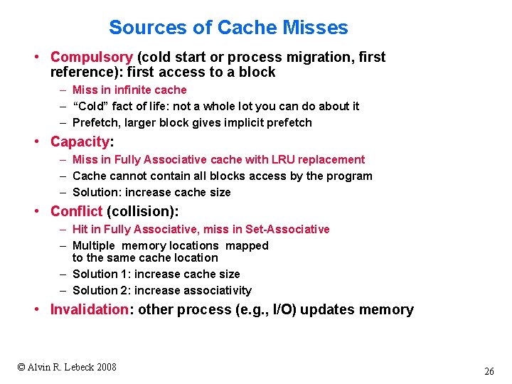 Sources of Cache Misses • Compulsory (cold start or process migration, first reference): first