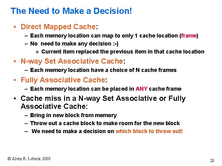 The Need to Make a Decision! • Direct Mapped Cache: – Each memory location