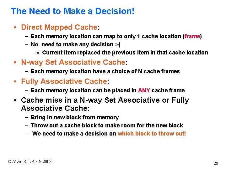 The Need to Make a Decision! • Direct Mapped Cache: – Each memory location The Need to Make a Decision! • Direct Mapped Cache: – Each memory location