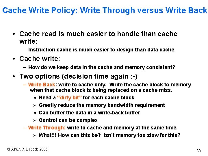 Cache Write Policy: Write Through versus Write Back • Cache read is much easier Cache Write Policy: Write Through versus Write Back • Cache read is much easier