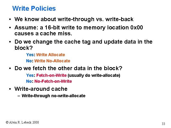 Write Policies • We know about write-through vs. write-back • Assume: a 16 -bit
