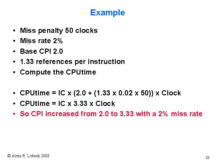 Example • • • Miss penalty 50 clocks Miss rate 2% Base CPI 2. Example • • • Miss penalty 50 clocks Miss rate 2% Base CPI 2.