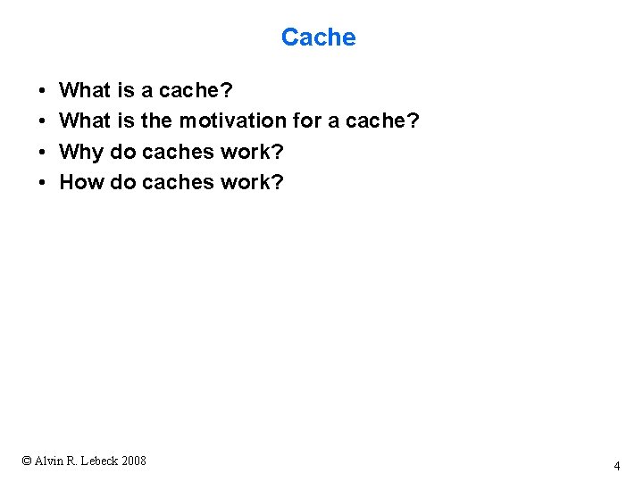 Cache • • What is a cache? What is the motivation for a cache?