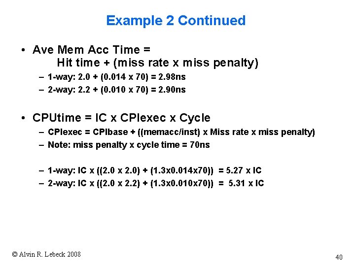 Example 2 Continued • Ave Mem Acc Time = Hit time + (miss rate