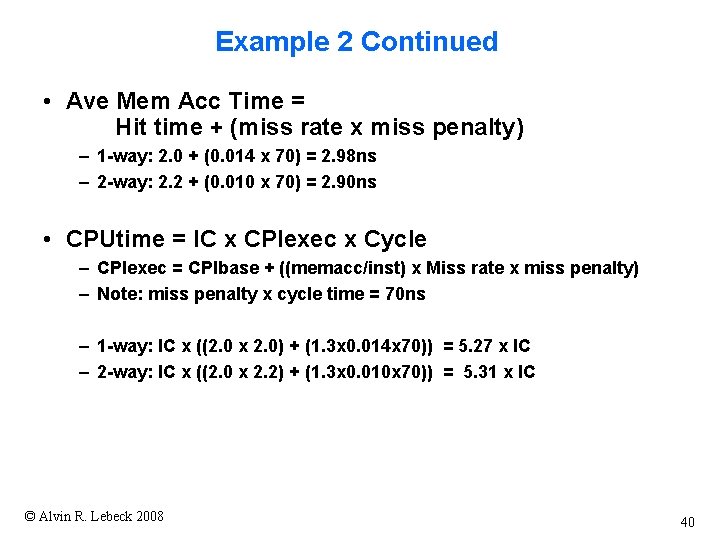 Example 2 Continued • Ave Mem Acc Time = Hit time + (miss rate Example 2 Continued • Ave Mem Acc Time = Hit time + (miss rate
