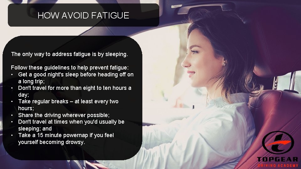 HOW AVOID FATIGUE The only way to address fatigue is by sleeping. Follow these