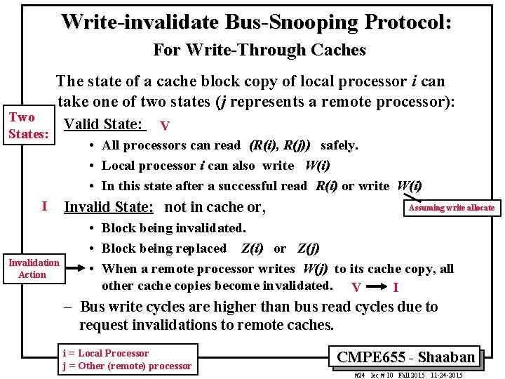 Write-invalidate Bus-Snooping Protocol: For Write-Through Caches Two States: The state of a cache block