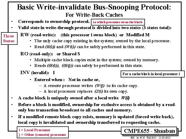 Basic Write-invalidate Bus-Snooping Protocol: For Write-Back Caches • • Three States: Corresponds to ownership