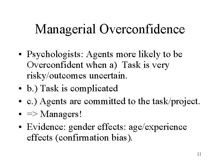 Managerial Overconfidence • Psychologists: Agents more likely to be Overconfident when a) Task is