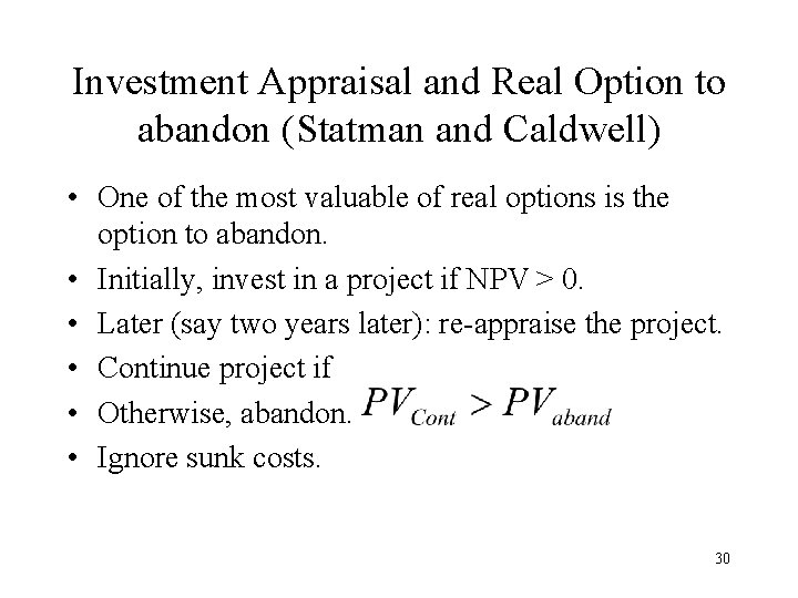 Investment Appraisal and Real Option to abandon (Statman and Caldwell) • One of the