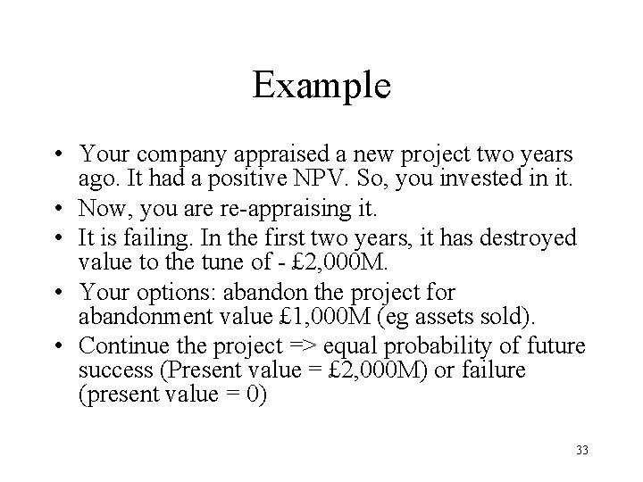 Example • Your company appraised a new project two years ago. It had a