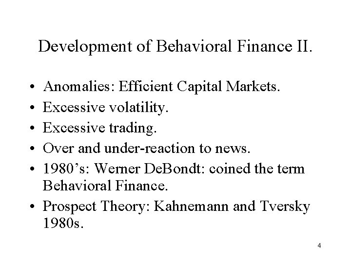 Development of Behavioral Finance II. • • • Anomalies: Efficient Capital Markets. Excessive volatility.