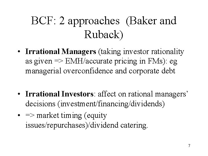 BCF: 2 approaches (Baker and Ruback) • Irrational Managers (taking investor rationality as given