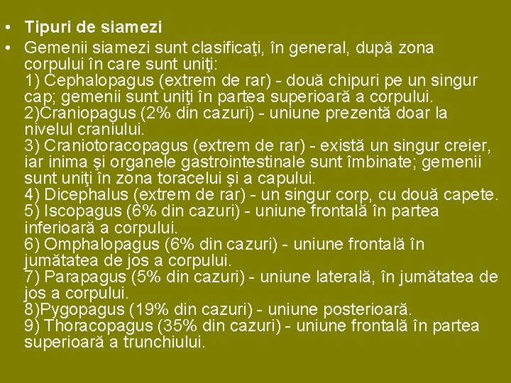 • Tipuri de siamezi • Gemenii siamezi sunt clasificaţi, în general, după zona • Tipuri de siamezi • Gemenii siamezi sunt clasificaţi, în general, după zona