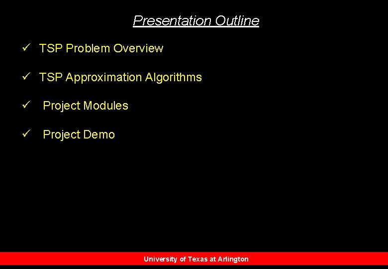 Presentation Outline ü TSP Problem Overview ü TSP Approximation Algorithms ü Project Modules ü