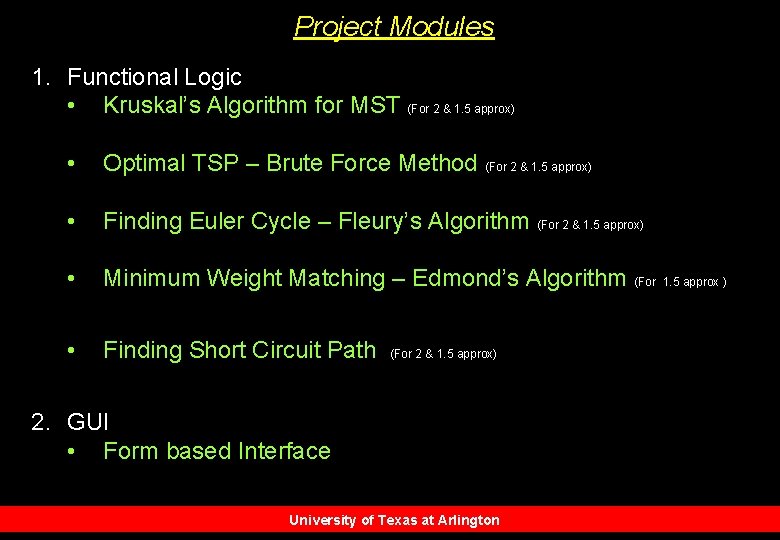 Project Modules 1. Functional Logic • Kruskal’s Algorithm for MST (For 2 & 1.