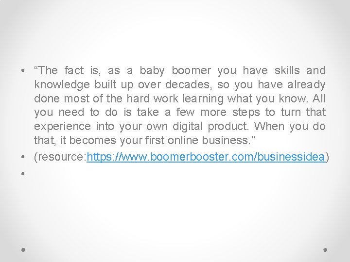  • “The fact is, as a baby boomer you have skills and knowledge