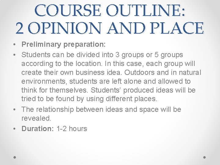 COURSE OUTLINE: 2 OPINION AND PLACE • Preliminary preparation: • Students can be divided