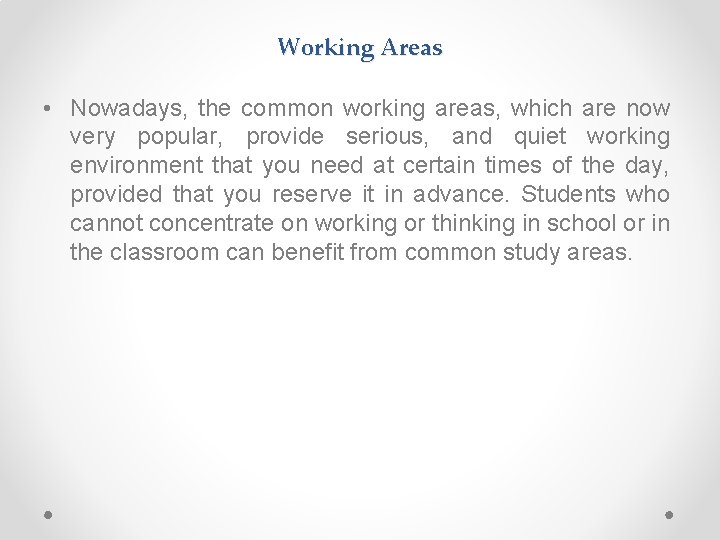Working Areas • Nowadays, the common working areas, which are now very popular, provide