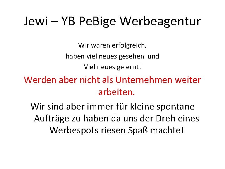 Jewi – YB Pe. Bige Werbeagentur Wir waren erfolgreich, haben viel neues gesehen und