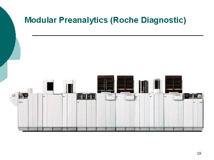 Modular Preanalytics (Roche Diagnostic) 19 