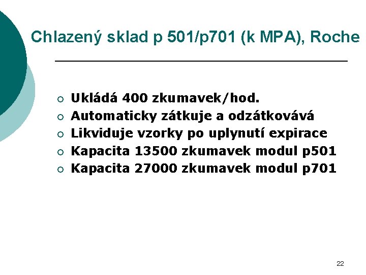 Chlazený sklad p 501/p 701 (k MPA), Roche ¡ ¡ ¡ Ukládá 400 zkumavek/hod.