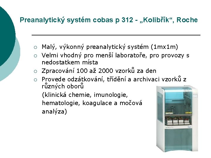 Preanalytický systém cobas p 312 - „Kolibřík“, Roche Malý, výkonný preanalytický systém (1 mx