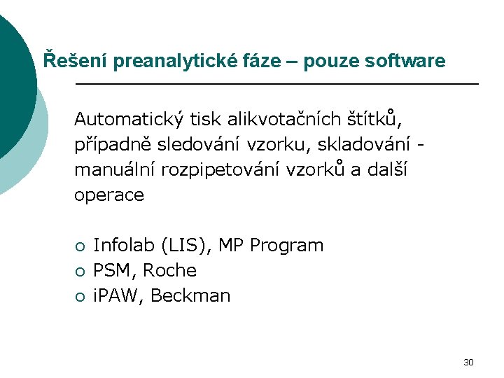 Řešení preanalytické fáze – pouze software Automatický tisk alikvotačních štítků, případně sledování vzorku, skladování