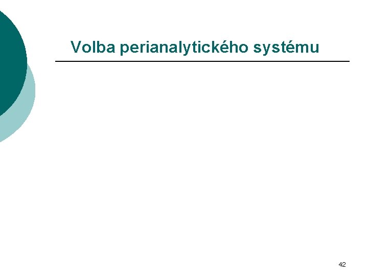 Volba perianalytického systému 42 