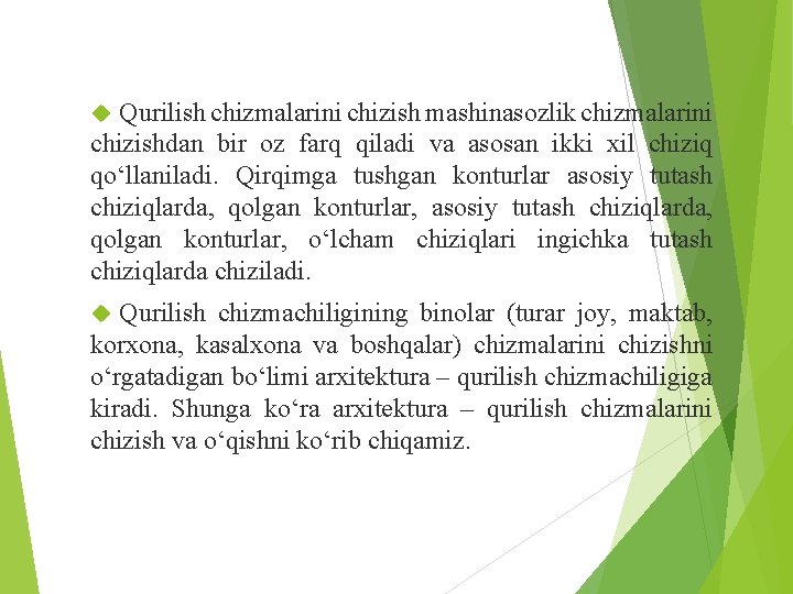 Qurilish chizmalarini chizish mashinasozlik chizmalarini chizishdan bir oz farq qiladi va asosan ikki xil