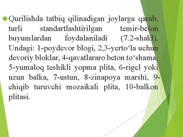  Qurilishda tatbiq qilinadigan joylarga qarab, turli standartlashtirilgan temir-beton buyumlardan foydalaniladi (7. 2 -shakl).