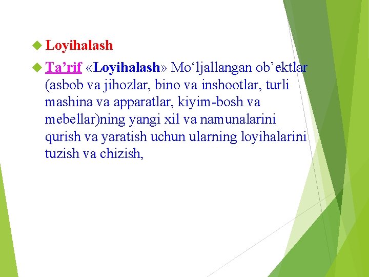  Loyihalash Ta’rif «Loyihalash» Mo‘ljallangan ob’ektlar (asbob va jihozlar, bino va inshootlar, turli mashina