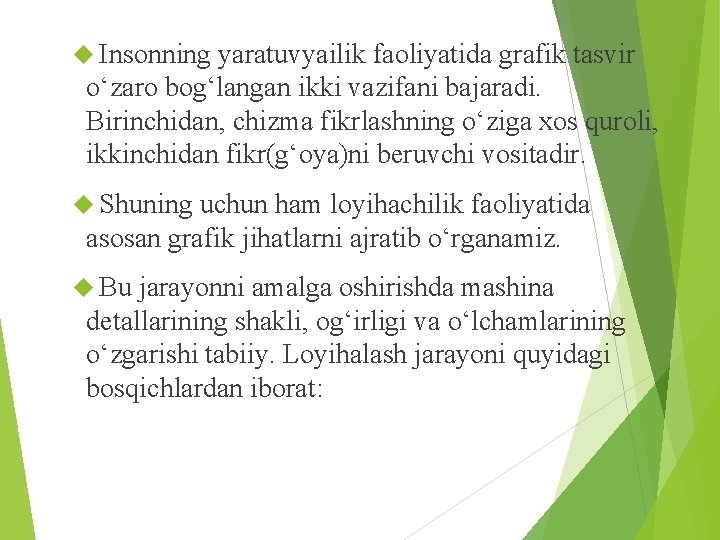  Insonning yaratuvyailik faoliyatida grafik tasvir o‘zaro bog‘langan ikki vazifani bajaradi. Birinchidan, chizma fikrlashning