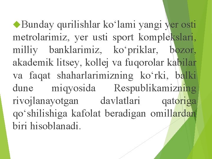  Bunday qurilishlar ko‘lami yangi yer osti metrolarimiz, yer usti sport komplekslari, milliy banklarimiz,
