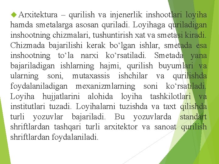  Arxitektura – qurilish va injenerlik inshootlari loyiha hamda smetalarga asosan quriladi. Loyihaga quriladigan