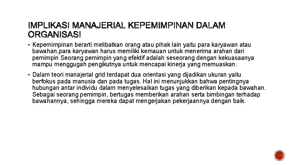 § Kepemimpinan berarti melibatkan orang atau pihak lain yaitu para karyawan atau bawahan, para