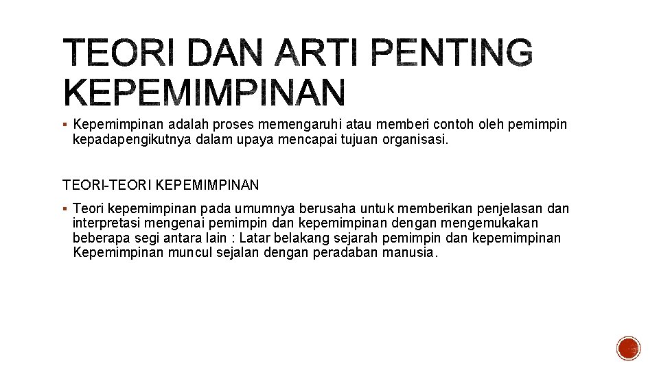 § Kepemimpinan adalah proses memengaruhi atau memberi contoh oleh pemimpin kepadapengikutnya dalam upaya mencapai § Kepemimpinan adalah proses memengaruhi atau memberi contoh oleh pemimpin kepadapengikutnya dalam upaya mencapai