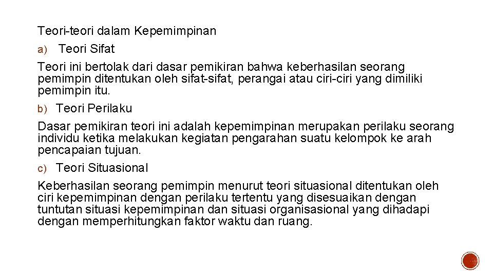 Teori-teori dalam Kepemimpinan a) Teori Sifat Teori ini bertolak dari dasar pemikiran bahwa keberhasilan