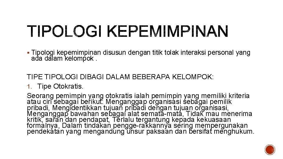 § Tipologi kepemimpinan disusun dengan titik tolak interaksi personal yang ada dalam kelompok. TIPE § Tipologi kepemimpinan disusun dengan titik tolak interaksi personal yang ada dalam kelompok. TIPE
